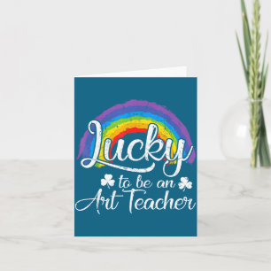 Carte Chanceux d'être un professeur d'art Jolie fête de