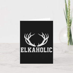 Carte Chasse au wapiti Elkaholic Antler Funny Chasseur d