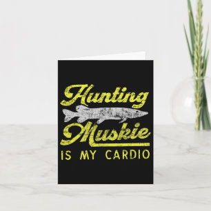 Carte Chasse Muskie Est Mon Cardio Funny Musky River Fis