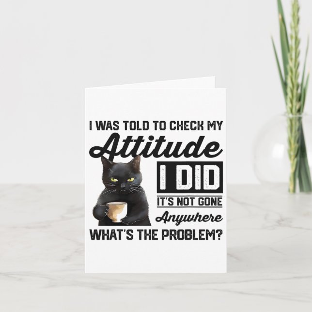 Carte Chat Drôle On M'A Dit De Vérifier Mon Attitude Cha (Devant)
