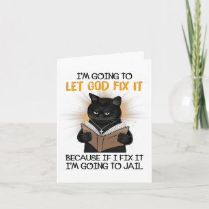 Carte Chat laisse Dieu le réparer parce que si je le rép