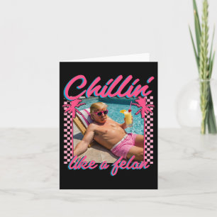 Carte Chemise Drôle Chillin Comme Un Felon Trump 2024