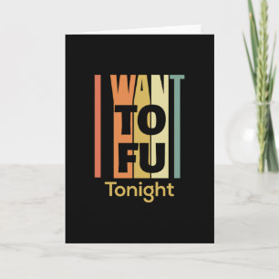 Carte Chemise Vegan Drôle - Je Veux Du Tofu Ce Soir