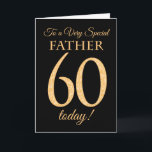 Carte Chic 60th Gold-Effect on Black, Father Birthday<br><div class="desc">A chic 60th Birthday Card for a 'Very Special Father',  with a number 60 composed of gold-effect numbers and the word 'Father' in gold-effect,  on a black background. The inside message,  which you can change if you wish,  c'est Happy Birthday</div>