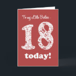 Carte Chic Red, Blanc 18e anniversaire pour Little Broth<br><div class="desc">Une carte d'anniversaire chic Deep Red Eighen Card pour un petit frère,  avec le numéro 18 en blanc,  remplie d'un motif du numéro '18's en rouge profond ; d'un design numérique de Judy Adamson. Vous pouvez modifier le message intérieur si vous le souhaitez.</div>