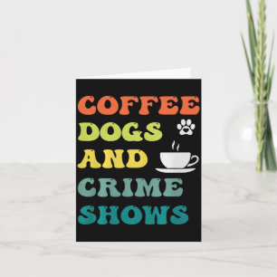 Carte Chiens Café Et Séries Criminelles Humour Amusant S