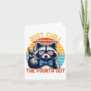 Carte Chill Just Chill The Fourth Out Raccoon 4 juillet