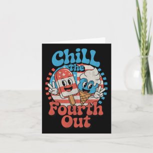 Carte Chill The Fourth Out Funny 4 juillet Patriotic U