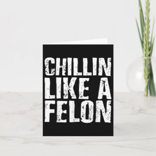 Carte Chillin comme un Felon Retro Funny Trump 2024 été