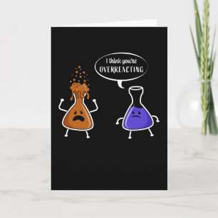 Carte Chimie Cadeau Humour Vous surréagissez