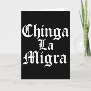 Carte Chinga La Migra Résiste à la Glace 