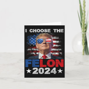 Carte Choisissez Le Felon 2024 Soutenez Trump 2024 Conda