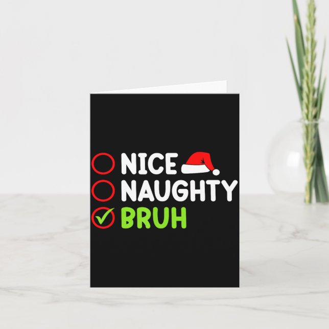 Carte Christmas Nice Naughty Bruh Funny Xmas List Women  (Devant)
