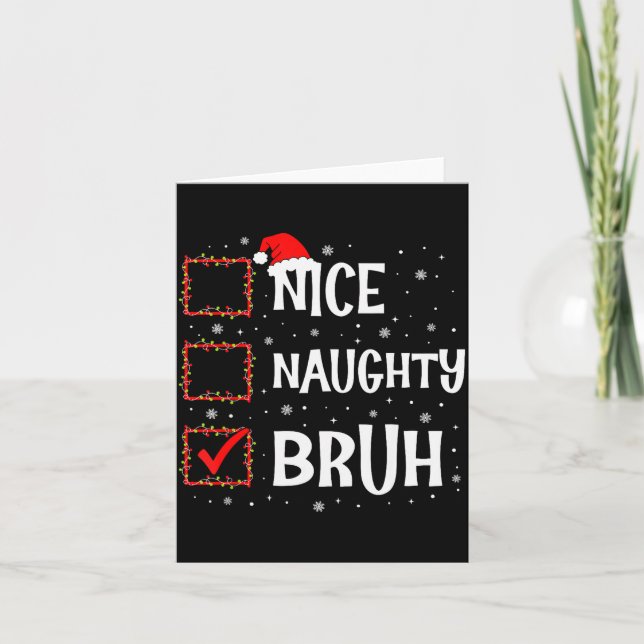 Carte Christmas Nice Naughty Bruh Funny Xmas List Women  (Devant)