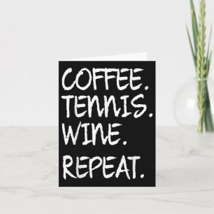 Carte Citation drôle Café Tennis Vin Répéter Femmes Homm