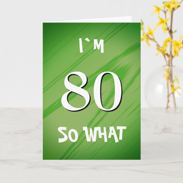 Carte Citation drôle pour 80 ans 80 So what (Fleur jaune)