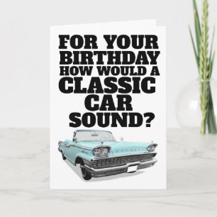 CARTE CLASSIC CAR FUNNY BIRTHDAY CARD