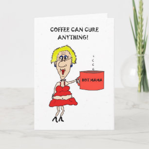 CARTE COFFEE CAN CURE ANYTHING GET WELL CARD