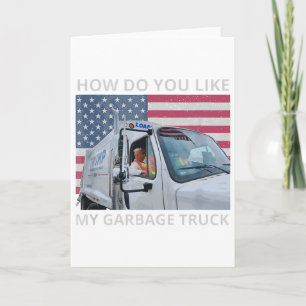 Carte Comment aimez-vous mon camion à ordures Trump Ride