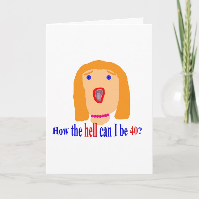 Carte Comment diable puis-je avoir 40 ans? (Devant)