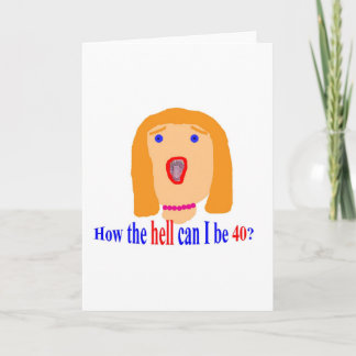Carte Comment diable puis-je avoir 40 ans ?