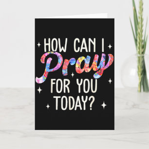 Carte Comment puis-je prier pour vous aujourd'hui Prière
