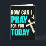 Carte Comment puis-je prier pour vous aujourd'hui Prière<br><div class="desc">Comment puis-je prier pour vous aujourd'hui Prière chrétienne Foi Jésus _6</div>