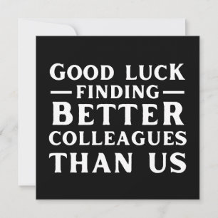 Carte Conseil Bonne Chance Trouver De Meilleurs Collègues Que No
