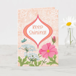Carte Continuez à briller ! Encouragement du jardin fleu