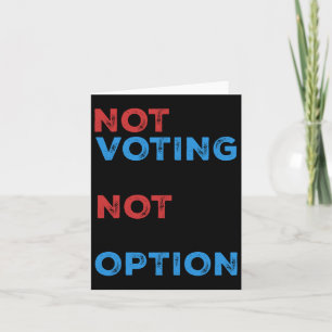 Carte Copie De Ne Pas Voter N'Est Pas Une Option - Bold