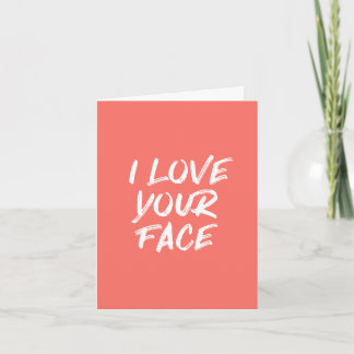 Carte Coral Rose J'aime votre visage Citation Anniversai