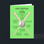 Carte Cousin, plaisanteries de base-ball d'anniversaire<br><div class="desc">Pour un cousin,  une carte d'anniversaire drôle. Une carte d'amusement montrant un base-ball et des battes avec un bon nombre de plaisanteries vraiment mauvaises de base-ball. Une carte pour le sportif avec un sens de l'humour. Voyez la gamme entière des âges et des rapports dans mon magasin.</div>