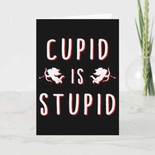 Carte Cupid est stupide drôle la Saint Valentin