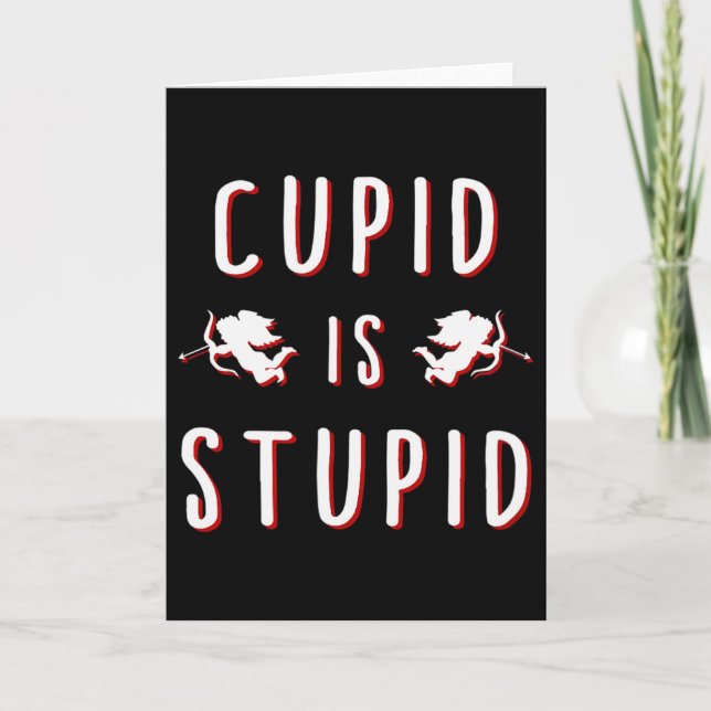 Carte Cupid est stupide drôle la Saint Valentin  (Devant)