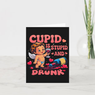 Carte Cupidon est stupide et ivre Drôle d'anti-Saint-Val