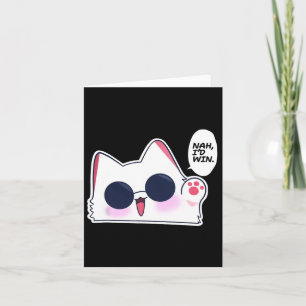Carte Cute Funny Chat Funny Anime meme Nah Je gagnerais