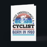 Carte Cyclist born in 1980 40th Birthday Gifts Cycling<br><div class="desc">Never underestimate a Cyclist who was born in 1980. For cyclists who love to cycle,  cycling,  bike riding & mountain biking. Funny 40th Birthday,  Father's Day or Christmas Gift for men,  women.</div>