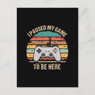 Carte D'accompagnement J'ai mis mon jeu en pause pour être ici