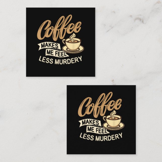 Carte D'accompagnement Le café me fait me sentir moins meurtrier (Devant / Derrière)