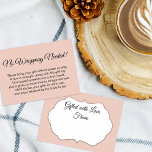 Carte D'accompagnement Simple Blush Pink No Wrapping Needed Bridal Shower<br><div class="desc">If you're hosting a no-gift-wrap display shower for a bride-to-be, this simple, elegant card could be the choice for you. Using an elegant script font, I first added a header that reads "No Wrapping Needed!" on the front, and "Gifted with Love, From:" for the gift tag side. A template field...</div>