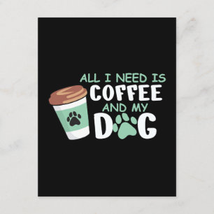 Carte D'accompagnement Tout Ce Dont J'Ai Besoin, C'Est Du Café Et Mon Chi