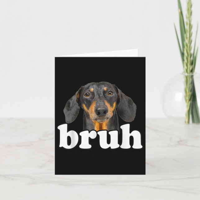 Carte Dachshund Mème Dit Bruh Funny Chien Sarcast (Devant)