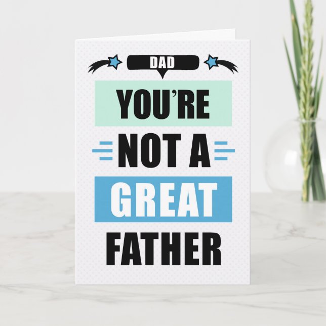 Carte Dad Birthday Funny Not a Great Father Message (Devant)
