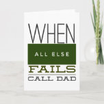 Carte Dad Gift Ideas For Birthday<br><div class="desc">When All Else Fails Call Dad T-Shirt</div>