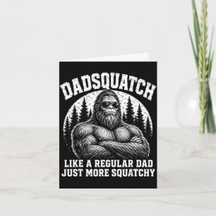 Carte Dadsquatch comme un papa normal plus squatchy