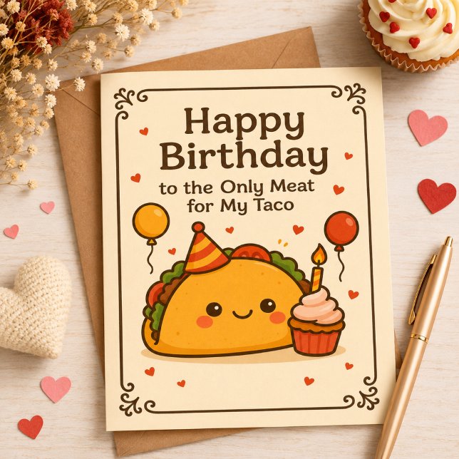 Carte d'anniversaire coquine, Carte d'anniversaire (🥇 You're The Meat To My Taco ❤️)