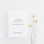 Carte d'anniversaire drôle et désolé de t'avoir tr<br><div class="desc">Carte (10, 8 x 14, 2 cm) - Je suis désolé de t'avoir traité de vieux ! Je pensais que tu le savais...  Joyeux Anniversaire !</div>