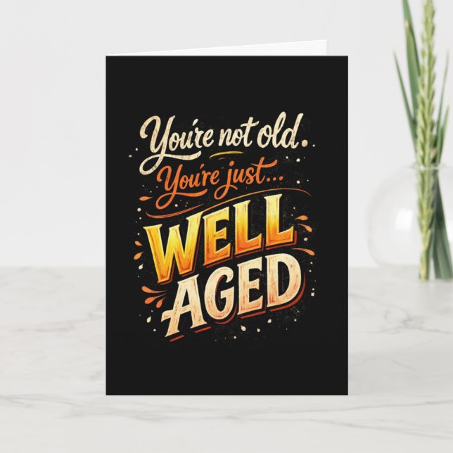 Carte d'anniversaire drôle « Vous n'êtes pas vieux (Devant)
