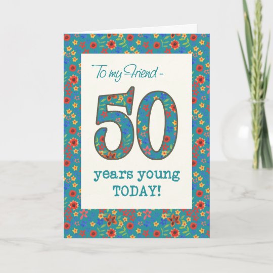 Carte D Anniversaire Florale Pour L Ami 50 Ans De Zazzle Fr