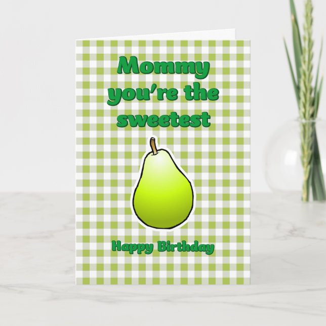 Carte d'anniversaire Maman tu es la Poire la Plus  (Devant)